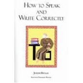 How to Speak and Write Correctly: Joseph Devlin's Classic Text by Joseph Devlin, Theodore Waters 